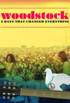 Woodstock: 3 Days That Changed Everything