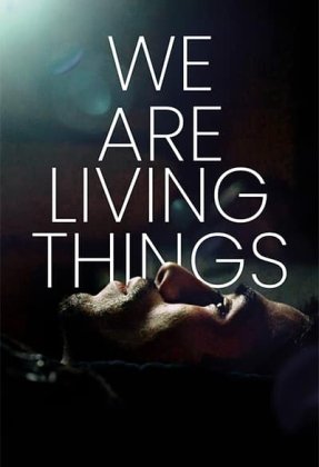 We Are Living Things