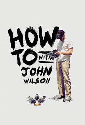 How to with John Wilson