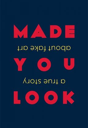 Made You Look: A True Story About Fake Art