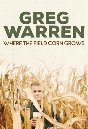 Greg Warren: Where the Field Corn Grows