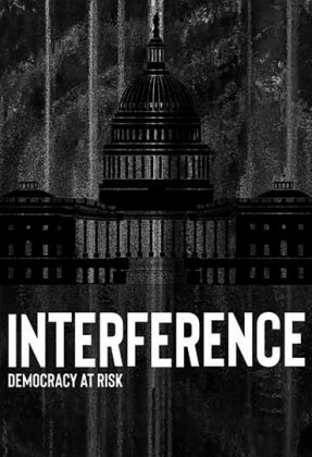 Interference: Democracy at Risk