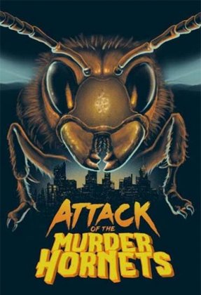 Attack of the Murder Hornets