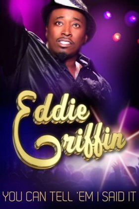 Eddie Griffin: You Can Tell 'Em I Said It!