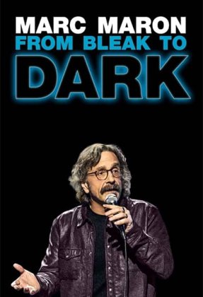 Marc Maron: From Bleak to Dark