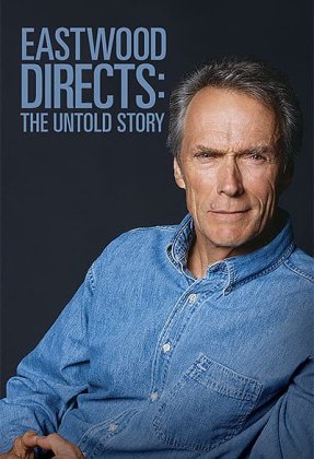 Eastwood Directs: The Untold Story