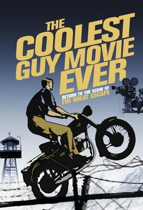 The Coolest Guy Movie Ever: Return to the Scene of The Great Escape