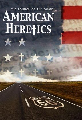 American Heretics: The Politics of the Gospel